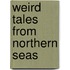 Weird Tales from Northern Seas