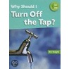 Why Should I Turn Off The Tap? door M.J. Knight