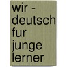 Wir - Deutsch Fur Junge Lerner by Georgio Motta