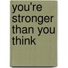 You're Stronger Than You Think by Les Parrott