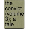 the Convict (Volume 3); a Tale by G.P. R. James