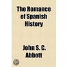 the Romance of Spanish History door John S. C. Abbott