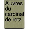Å’Uvres Du Cardinal De Retz door Retz Jean Fran ois P