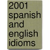 2001 Spanish and English Idioms by Lynn W. Winget