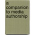 A Companion to Media Authorship