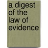 A Digest Of The Law Of Evidence by James Fitzjames Stephen