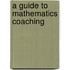 A Guide to Mathematics Coaching