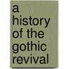 A History Of The Gothic Revival door Charles Lock Eastlake