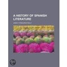 A History of Spanish Literature by James Fitzmaurice-Kelly