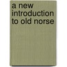 A New Introduction To Old Norse door Michael Barnes Sj