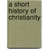 A Short History Of Christianity