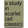A Study In Scarlet (Ad Classic) door Sir Arthur Conan Doyle
