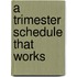 A Trimester Schedule That Works