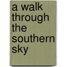 A Walk Through the Southern Sky door Wil Tirion
