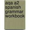 Aqa A2 Spanish Grammar Workbook door Chris Fuller