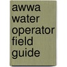 Awwa Water Operator Field Guide by John M. Stubbart