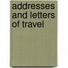 Addresses and Letters of Travel by Stephen Girard Nye