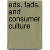 Ads, Fads, and Consumer Culture door Arthur Asa Berger