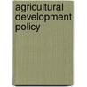 Agricultural Development Policy door Professor Roger D. Norton