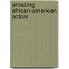 Amazing African-American Actors by Jeff C. Young