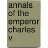 Annals of the Emperor Charles V door Roger Bigelow Merriman