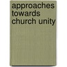 Approaches Towards Church Unity door Newman Smyth