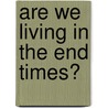 Are We Living In The End Times? door Jerry B. Jenkins