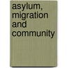 Asylum, Migration And Community door Maggie Oneill