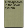 Atmospheres in the Solar System door Mark H. Birchall