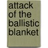 Attack of the Ballistic Blanket