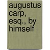 Augustus Carp, Esq., By Himself door Henry Howarth Bashford