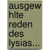 Ausgew Hlte Reden Des Lysias... by Lysias