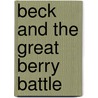 Beck And The Great Berry Battle door Laura Driscoll