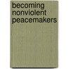 Becoming Nonviolent Peacemakers door Eli Sasaran Mccarthy