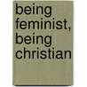 Being Feminist, Being Christian door A. Jule