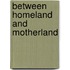 Between Homeland and Motherland