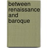 Between Renaissance and Baroque door Gauvin Alexander Bailey