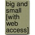 Big and Small [With Web Access]