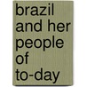 Brazil and Her People of To-Day door Nevin Otto Winter