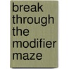 Break Through the Modifier Maze by Sean Weiss