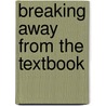 Breaking Away From The Textbook door Ron Pahl