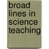 Broad Lines in Science Teaching