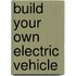 Build Your Own Electric Vehicle