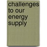 Challenges To Our Energy Supply by Ewan McCleish