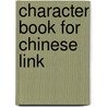 Character Book for Chinese Link door Yanhui Zhang