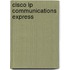 Cisco Ip Communications Express