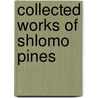 Collected Works of Shlomo Pines door S. Pines