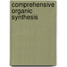 Comprehensive Organic Synthesis door S.V. Ley