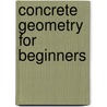 Concrete Geometry For Beginners door Adelia R. Hornbrook