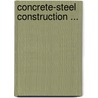 Concrete-Steel Construction ... door Henry Turner Eddy
